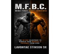 mind first body convert: The 30-Day Blueprint to Rebuild Your Life, Mindset, and Physique from Zero