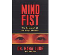Mind Fist: The Asian Arts of the Ninja Masters: 0