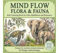MIND FLOW FLORA & FAUNA: Kids Colouring Book for Calm, Mindfulness and Relaxation
