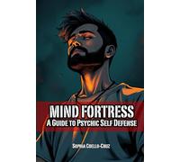 Mind Fortress: A Guide to Psychic Self-Defense