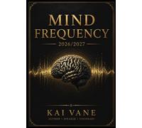 MIND FREQUENCY 2026/2027: Tuning Your Thoughts to the Life You Deserve
