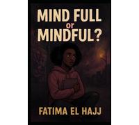 MIND FULL OR MINDFUL?