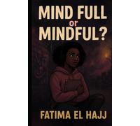 MIND FULL OR MINDFUL?