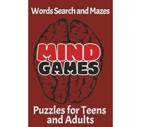 MIND GAMES FOR ADULT: Word searches, maze puzzles, complete the words with easy to read print out | 6x9 inches, 100 pages, 50+ puzzles... gift for birthdays , perfect holidays, travel and free time