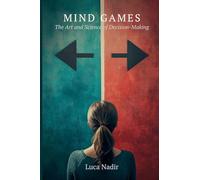 Mind Games: The Art and Science of Decision-Making