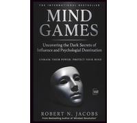 Mind Games: Uncovering the Dark Secrets of Influence and Psychological Domination. UNMASK THEIR POWER. PROTECT YOUR MIND
