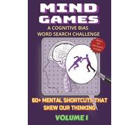 Mind Games Volume 1: A Cognitive Bias Word Search Challenge: 60+ Mental Shortcuts That Skew Our Thinking