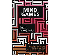 Mind Games: Winning the Battle for Your Mental and Emotional Health