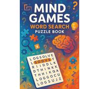 Mind Games Word Search Puzzle Book: Challenging Word Search Puzzles to Sharpen Focus, Memory & Mental Agility for Adults and Seniors: 55 Puzzle Word ... Fun and Relaxing Brain Workouts for All Ages