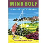 Mind Golf: The Troubled Genius of Moe Norman