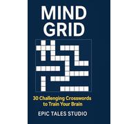 Mind Grid: 30 Challenging Crosswords to Train Your Brain: Test Your Vocabulary and Logic with 30 Original Crosswords