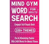 Mind Gym Word Search For Adults: 100+ Fun & Stimulating Puzzles with 2400 Words for Mental Fitness (Compact 6x9 Puzzle Book)