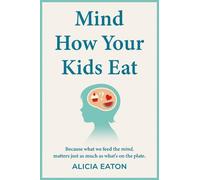 Mind How Your Kids Eat: Because what we feed the mind, matters just as much as what’s on the plate