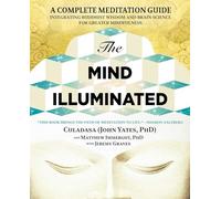 Mind Illuminated : A Complete Meditation Guide Integrating Buddhist Wisdom ...