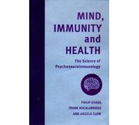 Mind, Immunity and Health: The Science of Psychoneuroimmunology by Evans, Philip, Evans Philip, Hucklebridge Frank, Clow Angela (2000) Paperback
