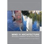 Mind in Architecture: Neuroscience, Embodiment, and the Future of Design