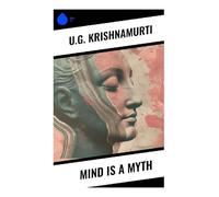 Mind is a Myth: Radical Dialogues on Enlightenment, Self, Consciousness, and the Collapse of Spiritual Seeking