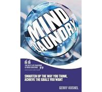 Mind Laundry: Smarten Up the Way You Think to Achieve the Goals You Want