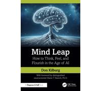 Mind Leap : How to Think, Feel, and Flourish in the Age of AI