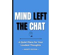 Mind Left The Chat: A Quiet Place for Your Loudest Thoughts