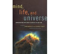 Mind, Life and Universe: Conversations with Great Scientists of Our Time (Sciencewriters)