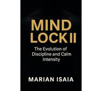 Mind Lock II: The evolution of discipline and calm intensity.
