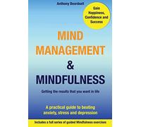 Mind Management & Mindfulness: a practical guide to beating anxiety, stress and depression