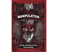 Mind Manipulation Techniques (2025) - Dark Psychology and Manipulation Secrets Book Guide Decoded for Beginners, Dark Psychology and Mind Control Laws ... about Human Behavior (Dark Psychology Books)