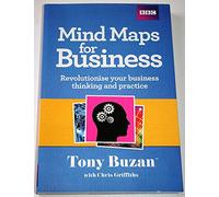 Mind Maps For Business: Revolutionise Your Business Thinking and Practise