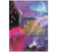 Mind Mastery Meditations: A Workbook for the "Infinite Mind"