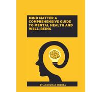 Mind Matter: A Comprehensive Guide to Mental Health and Well-Being (Mind Mapping)