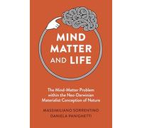 Mind, Matter and Life: The Mind-Matter Problem within the Neo-Darwinian Materialist Conception of Nature