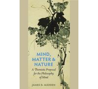 Mind, Matter, and Nature: a Thomistic Proposal for the Philosophy of Mind