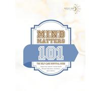 Mind Matters 101: The Self-Care Survival Guide (8.5x11)
