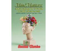 Mind Matters: Advocating for Mental Health Awareness: Understanding, Support, and Well-being