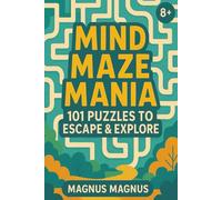 Mind Maze Mania: 101 Puzzles to Escape & Explore | The ultimate maze adventure for bold, brainy kids 8+ (Wonder Of The World Puzzle Series)
