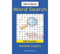 Mind Maze Word Search Animal Lovers: 100 Animal Lovers Word Search Puzzles: Have Fun, Relax, Play, Learn (Mind Maze Word Search Series)