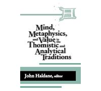 Mind, Metaphysics, and Value in the Thomistic and Analytical Traditions (Thomistic Studies): I