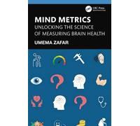Mind Metrics : Unlocking the Science of Measuring Brain Health