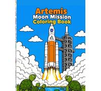 Mind & Might: Artemis Moon Mission Coloring Book: Special Explorer's Edition