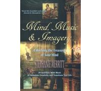 Mind, Music and Imagery: Unlocking the Treasures of Your Mind