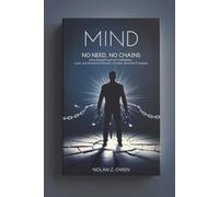 Mind: No Need, No Chains: How Detaching From Validation, Lust, and Emotional Slavery Creates Absolute Freedom