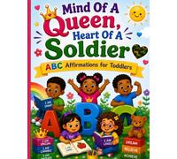 Mind Of A Queen, Heart Of A Soldier: ABC Affirmations for Toddlers