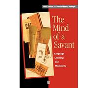 MIND OF A SAVANT: Language, Learning and Modularity