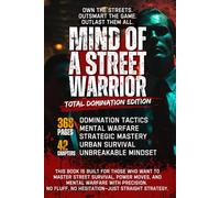 Mind of a Street Warrior: Total Domination Edition: Own the streets, outsmart the game, outlast them all