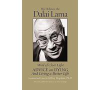 Mind of Clear Light: Advice on Living Well and Dying Consciously