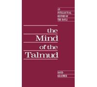 Kraemer - The Mind of the Talmud An Intellectual History of the Bavli - J555z