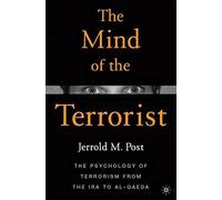 Mind of the Terrorist: The Psychology of Terrorism from the IRA to Al-Qaeda