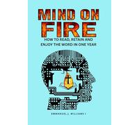 Mind on Fire: How to Read, Retain and Enjoy the Word in One Year