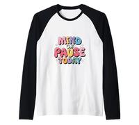 Mind On Pause Today - Humor Design Raglan Baseball Tee